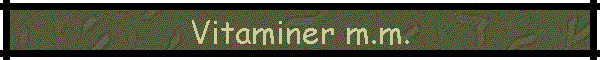 Vitaminer m.m.